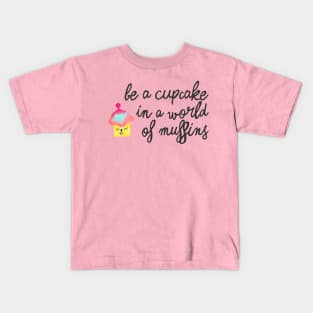 be a cupcake 2 - black Kids T-Shirt